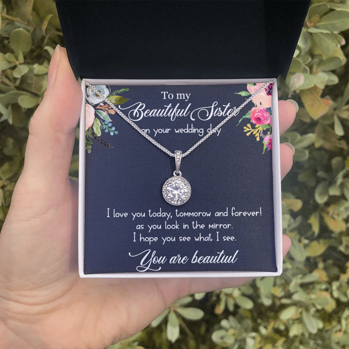 To My Beautiful Sister on your wedding day | I hope you see what I see, You are beautiful - Eternal Hope Necklace