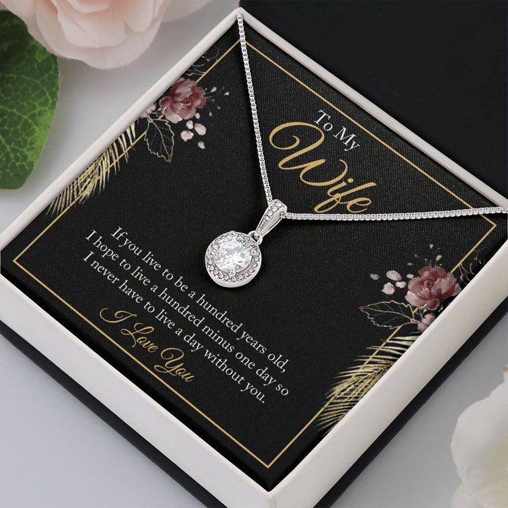To My Wife | If you live to be a hundred years old - Eternal Hope Necklace