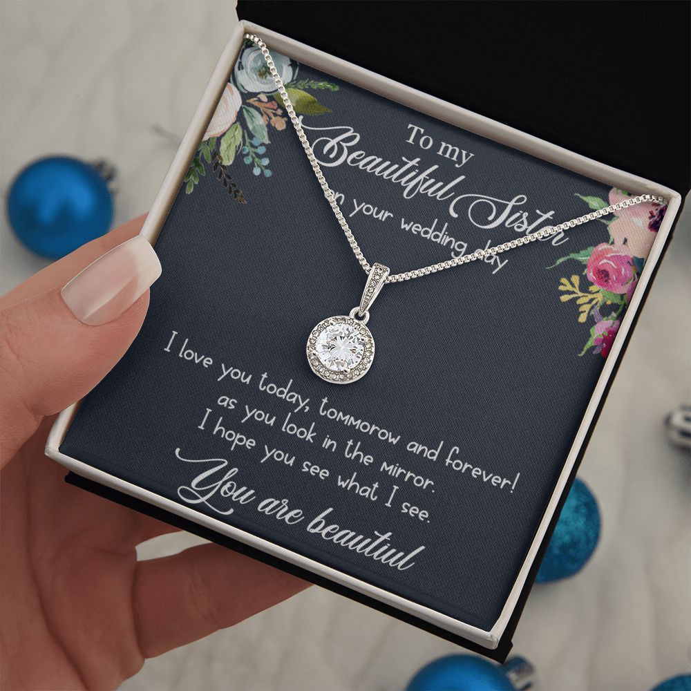 To My Beautiful Sister on your wedding day | I hope you see what I see, You are beautiful - Eternal Hope Necklace