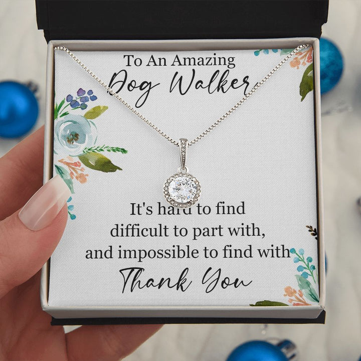 To An Amazing Dog Walker | It's hard to find difficult to part with, Thank you - Eternal Hope Necklace