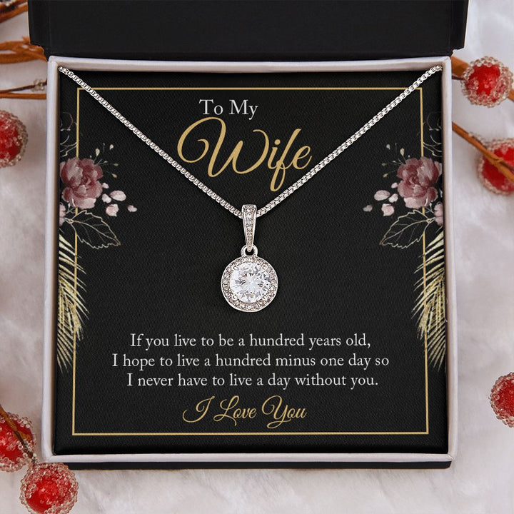 To My Wife | If you live to be a hundred years old - Eternal Hope Necklace