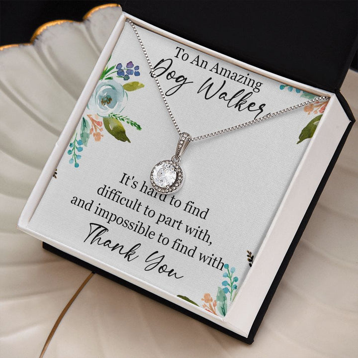 To An Amazing Dog Walker | It's hard to find difficult to part with, Thank you - Eternal Hope Necklace