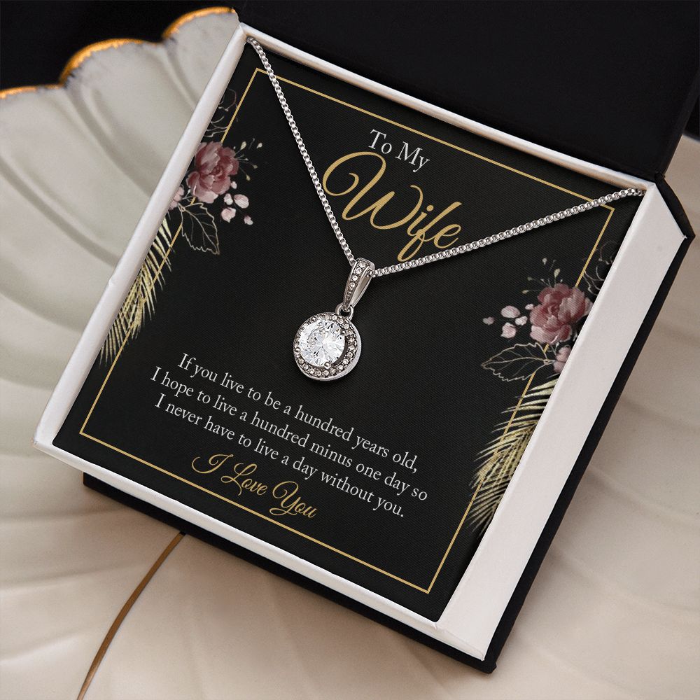 To My Wife | If you live to be a hundred years old - Eternal Hope Necklace