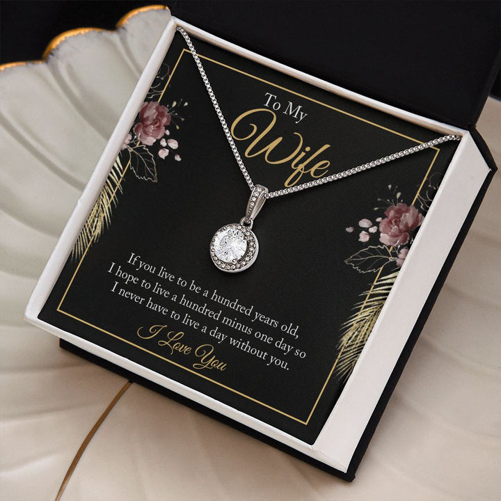 To My Wife | If you live to be a hundred years old - Eternal Hope Necklace