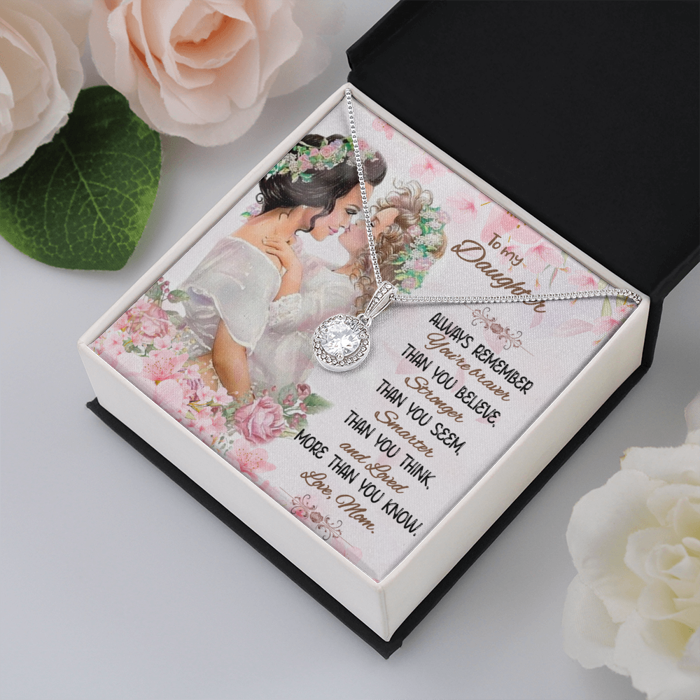 To My Daughter | Always remember you're braver than you believer - Eternal Hope Necklace