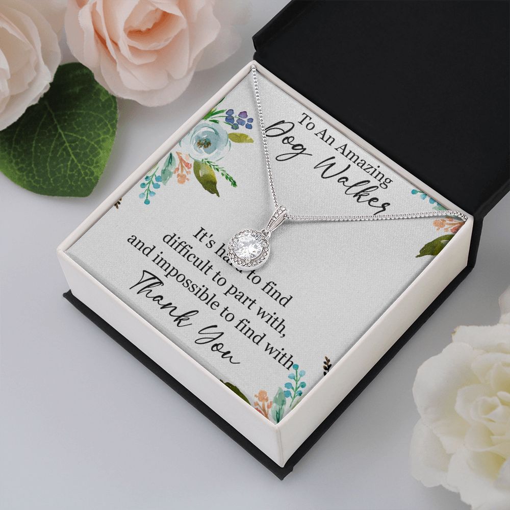 To An Amazing Dog Walker | It's hard to find difficult to part with, Thank you - Eternal Hope Necklace