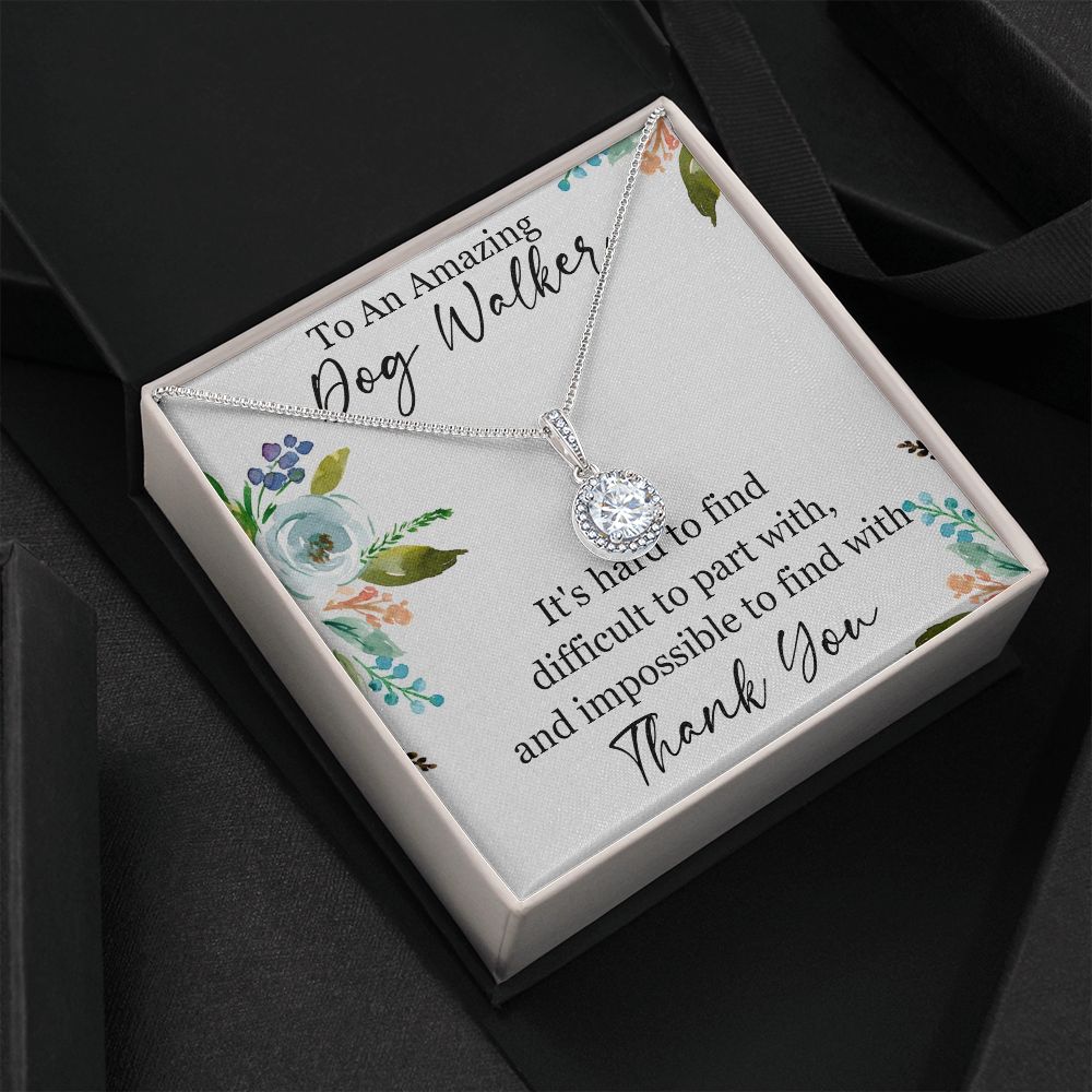 To An Amazing Dog Walker | It's hard to find difficult to part with, Thank you - Eternal Hope Necklace