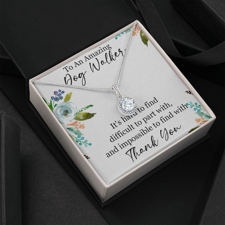 To An Amazing Dog Walker | It's hard to find difficult to part with, Thank you - Eternal Hope Necklace