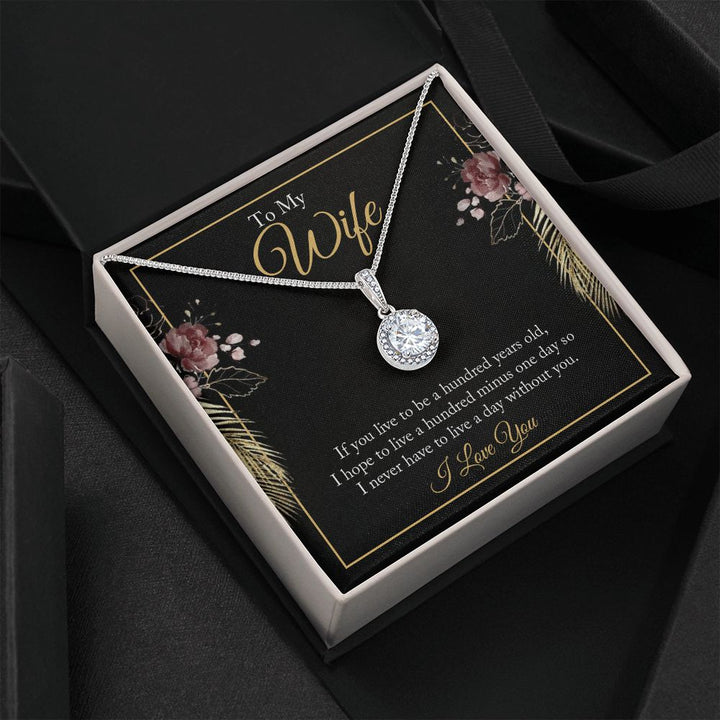 To My Wife | If you live to be a hundred years old - Eternal Hope Necklace