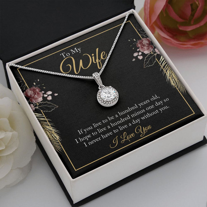 To My Wife | If you live to be a hundred years old - Eternal Hope Necklace