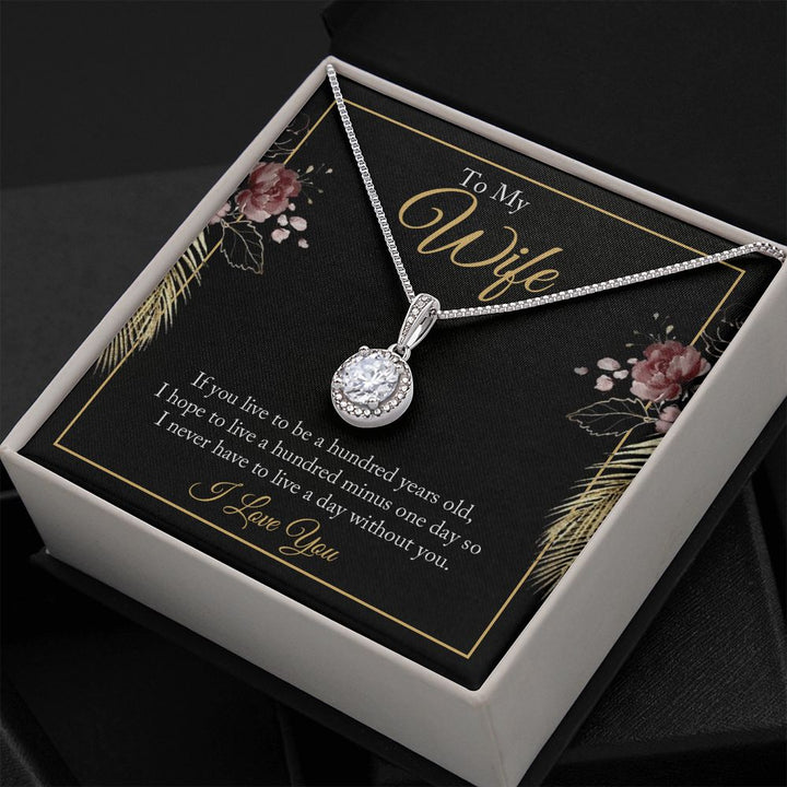To My Wife | If you live to be a hundred years old - Eternal Hope Necklace