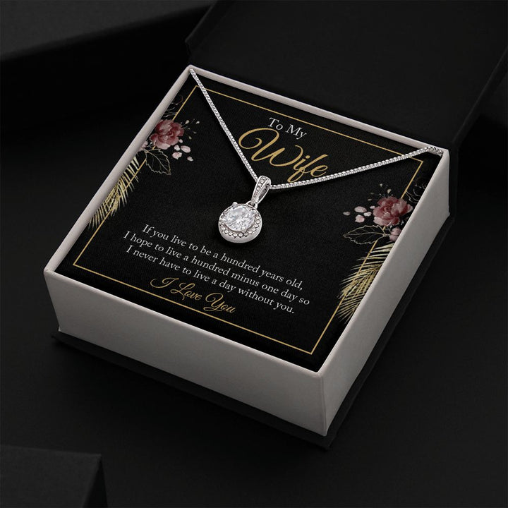 To My Wife | If you live to be a hundred years old - Eternal Hope Necklace