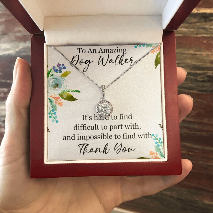 To An Amazing Dog Walker | It's hard to find difficult to part with, Thank you - Eternal Hope Necklace