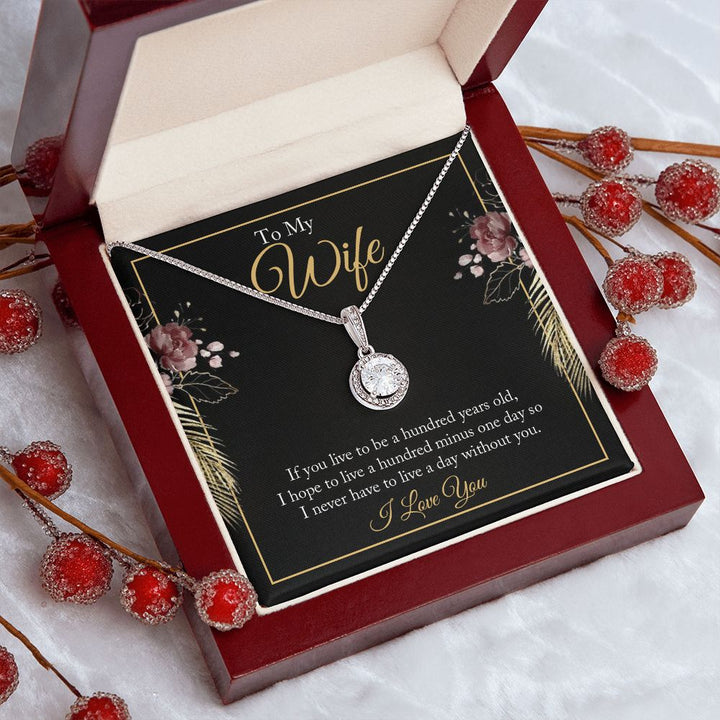 To My Wife | If you live to be a hundred years old - Eternal Hope Necklace