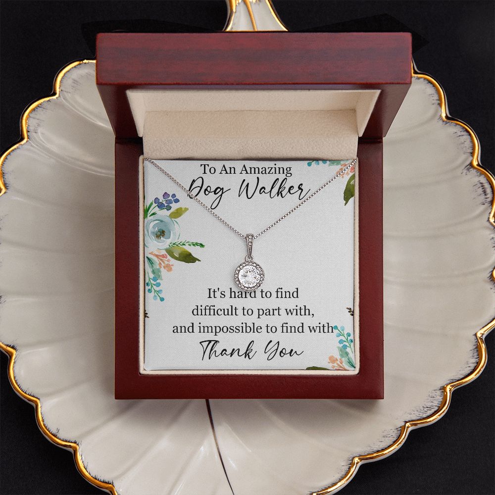 To An Amazing Dog Walker | It's hard to find difficult to part with, Thank you - Eternal Hope Necklace
