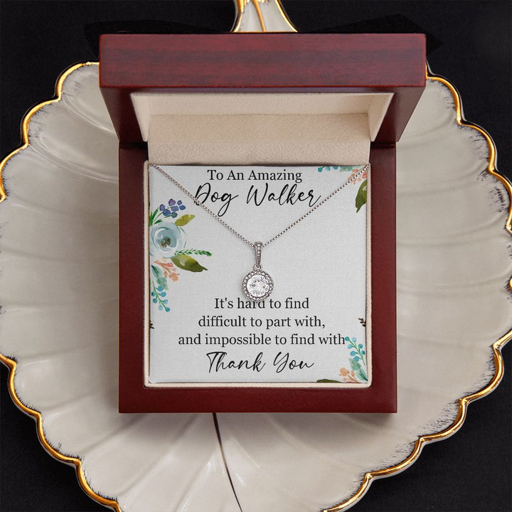 To An Amazing Dog Walker | It's hard to find difficult to part with, Thank you - Eternal Hope Necklace