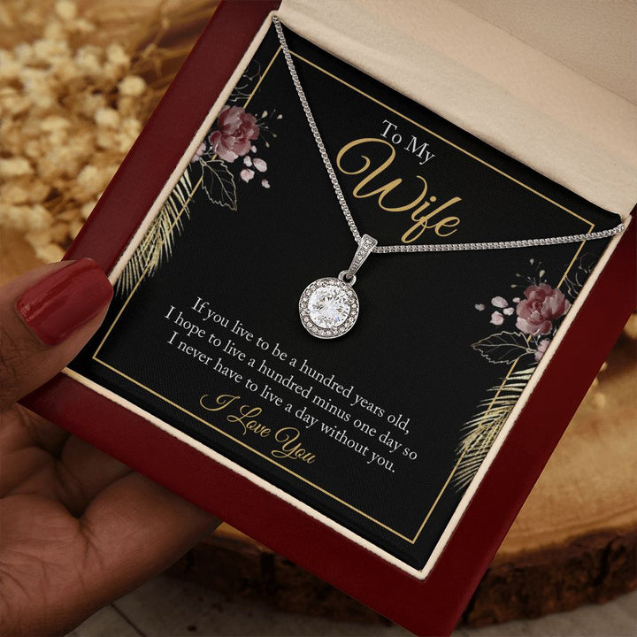 To My Wife | If you live to be a hundred years old - Eternal Hope Necklace