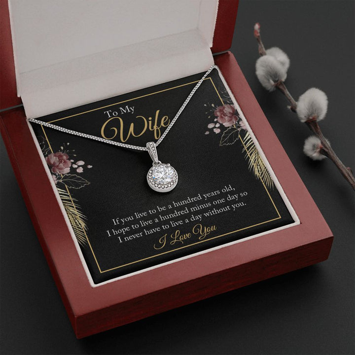 To My Wife | If you live to be a hundred years old - Eternal Hope Necklace