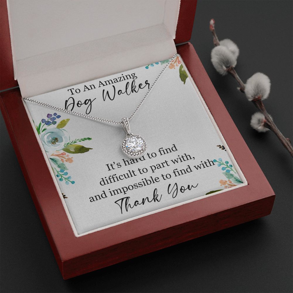To An Amazing Dog Walker | It's hard to find difficult to part with, Thank you - Eternal Hope Necklace
