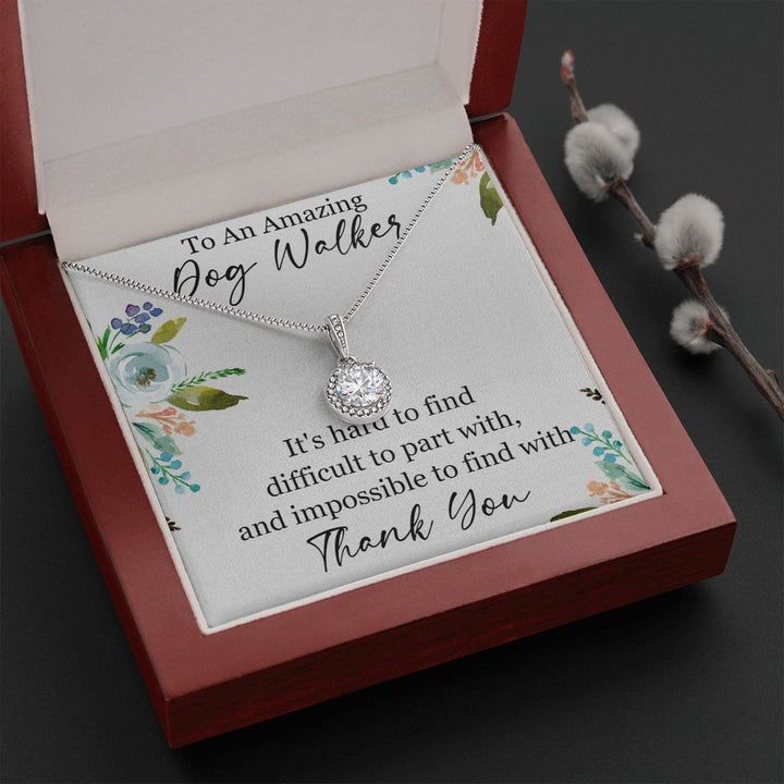 To An Amazing Dog Walker | It's hard to find difficult to part with, Thank you - Eternal Hope Necklace