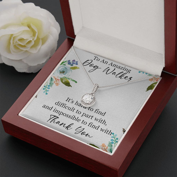 To An Amazing Dog Walker | It's hard to find difficult to part with, Thank you - Eternal Hope Necklace