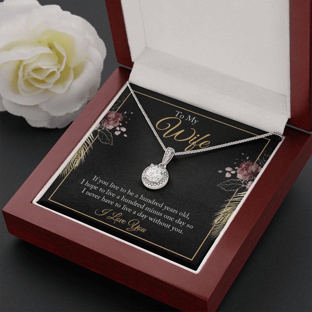 To My Wife | If you live to be a hundred years old - Eternal Hope Necklace