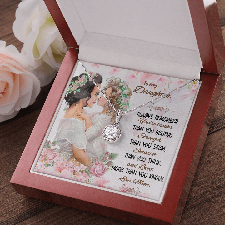 To My Daughter | Always remember you're braver than you believer - Eternal Hope Necklace