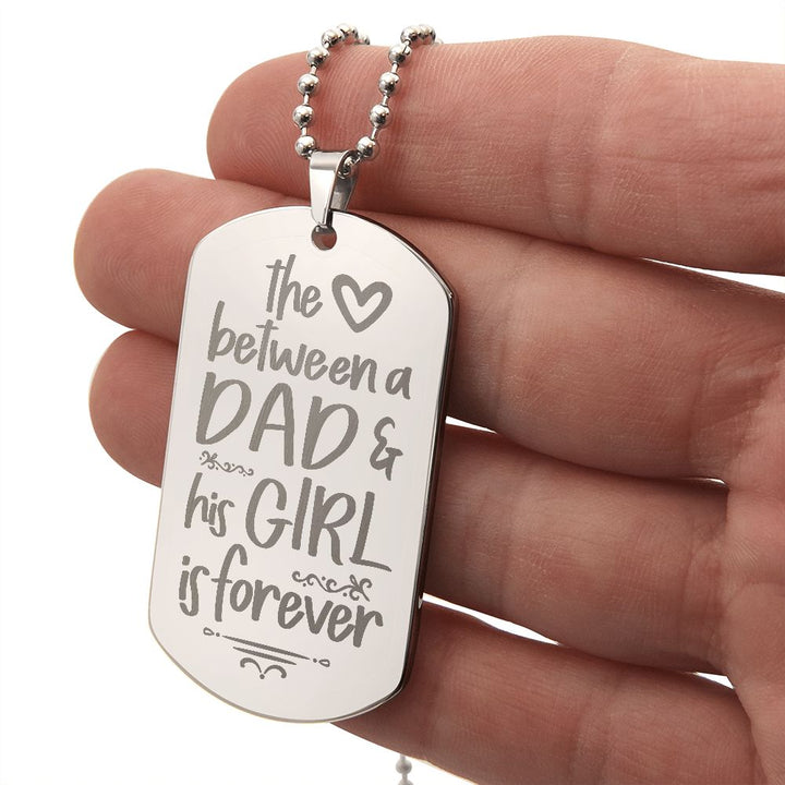 To My Dad | The Love between a Dad and His Girl is Forever - Engraved Dog Tag Necklace!