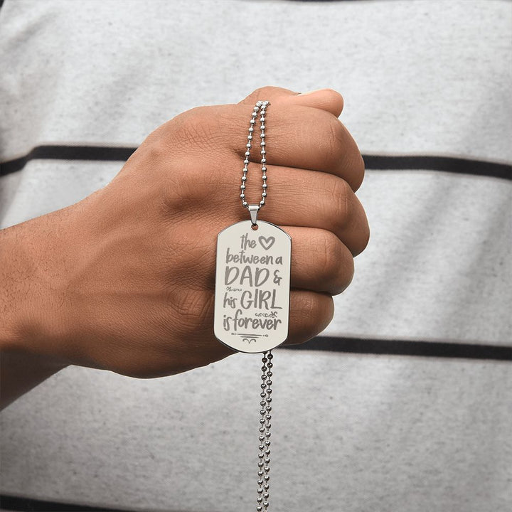 To My Dad | The Love between a Dad and His Girl is Forever - Engraved Dog Tag Necklace!