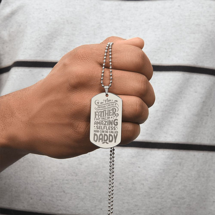 To My Dad | Amazing Selfless Man Can Be called Daddy - Engraved Dog Tag Necklace
