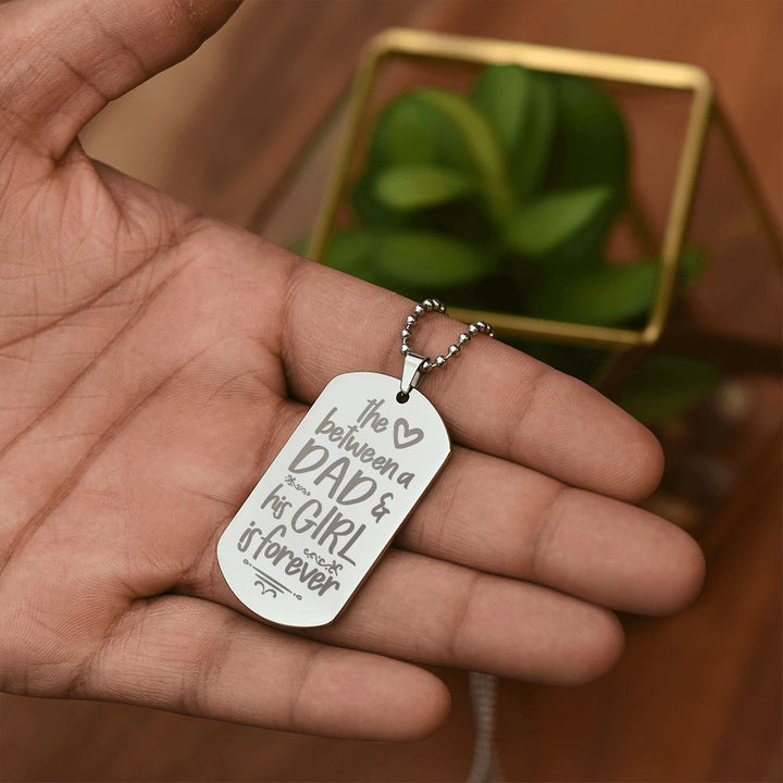 To My Dad | The Love between a Dad and His Girl is Forever - Engraved Dog Tag Necklace!