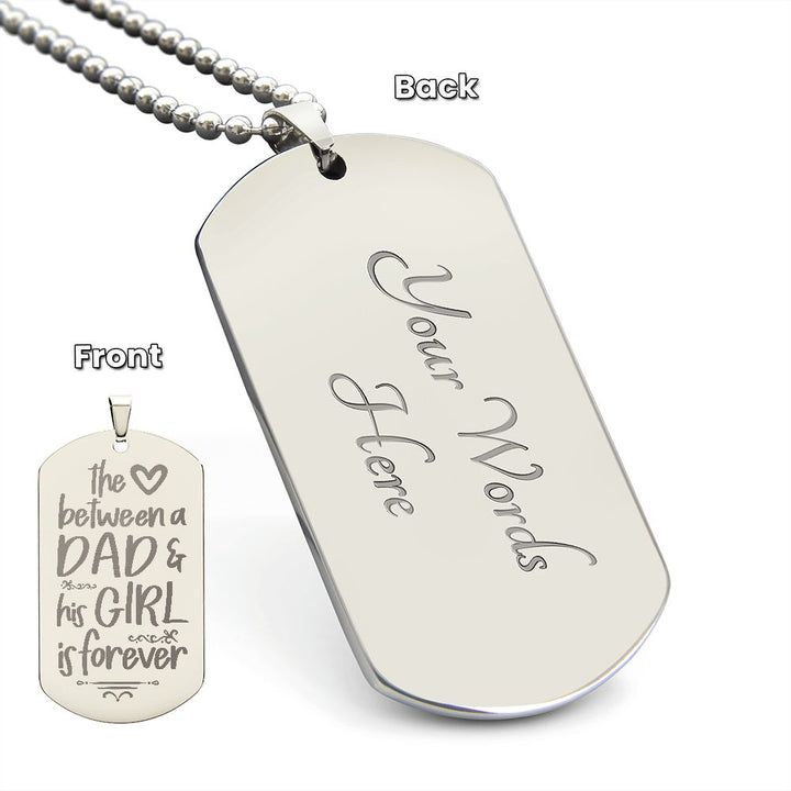 To My Dad | The Love between a Dad and His Girl is Forever - Engraved Dog Tag Necklace!