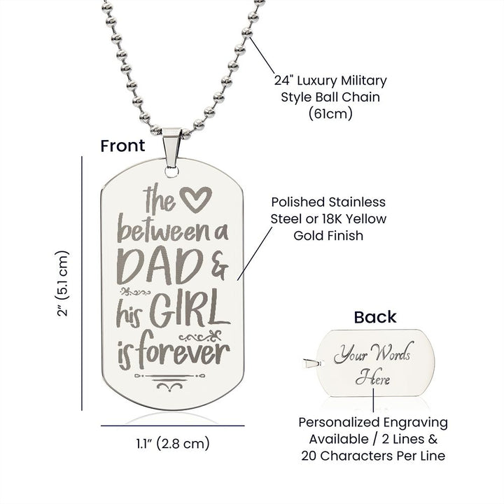 To My Dad | The Love between a Dad and His Girl is Forever - Engraved Dog Tag Necklace!