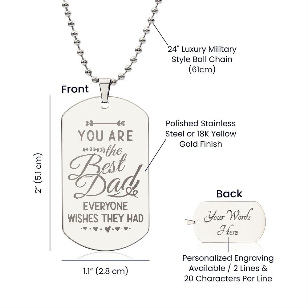 To My Dad | You are the Best Dad everyone wishes they had - Engraved Dog Tag Necklace
