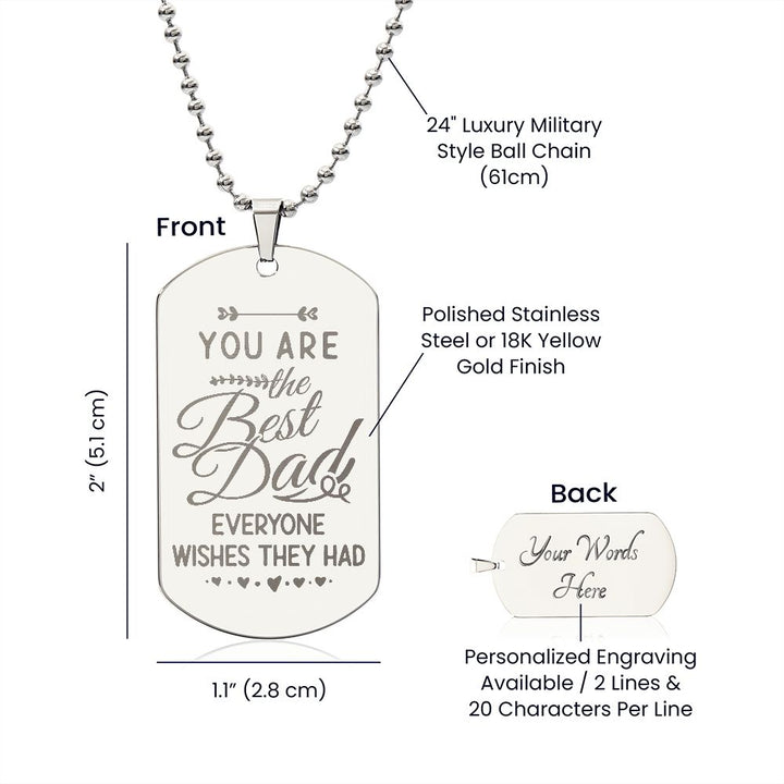 To My Dad | You are the Best Dad everyone wishes they had - Engraved Dog Tag Necklace