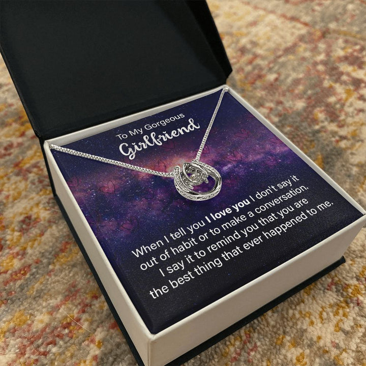 To My Gorgeous Girlfriend | When I tell You I love You - Lucky in Love Necklace