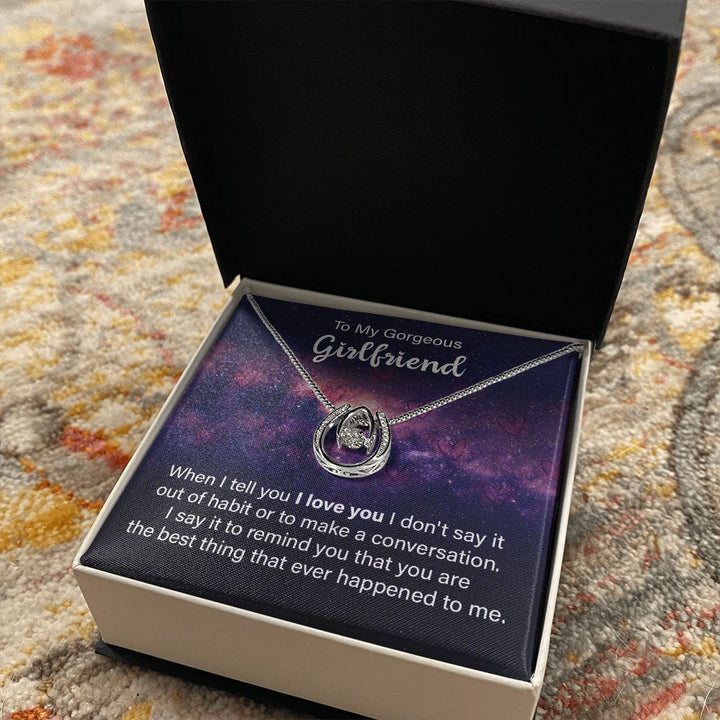 To My Gorgeous Girlfriend | When I tell You I love You - Lucky in Love Necklace