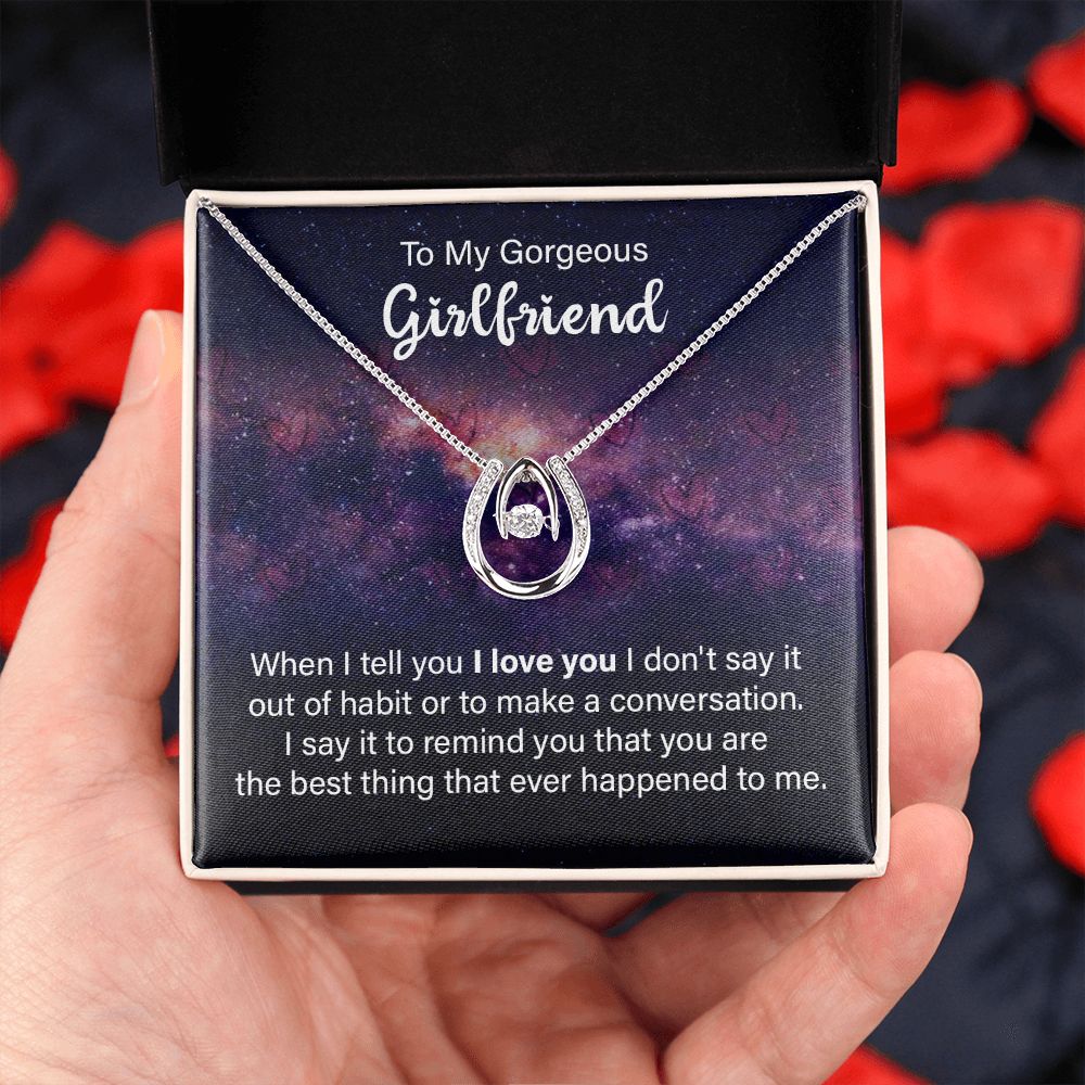 To My Gorgeous Girlfriend | When I tell You I love You - Lucky in Love Necklace