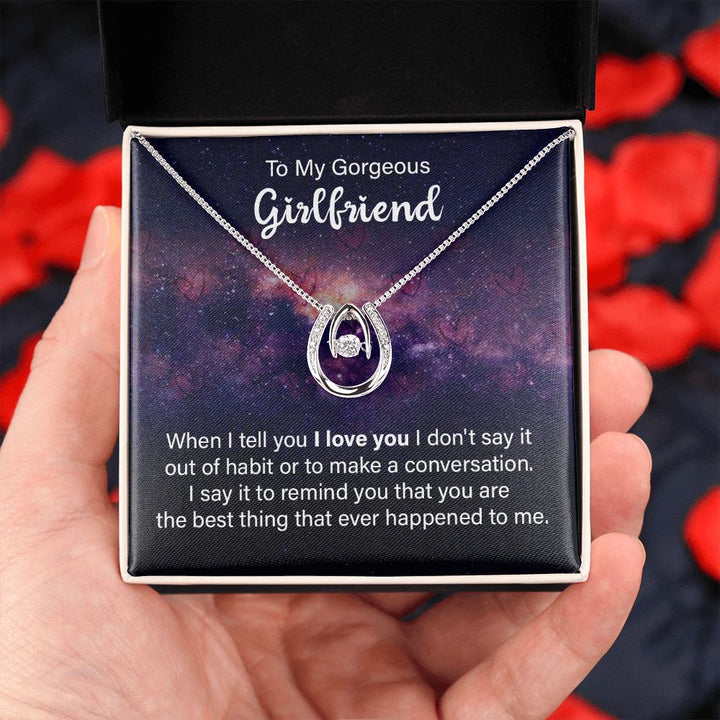 To My Gorgeous Girlfriend | When I tell You I love You - Lucky in Love Necklace