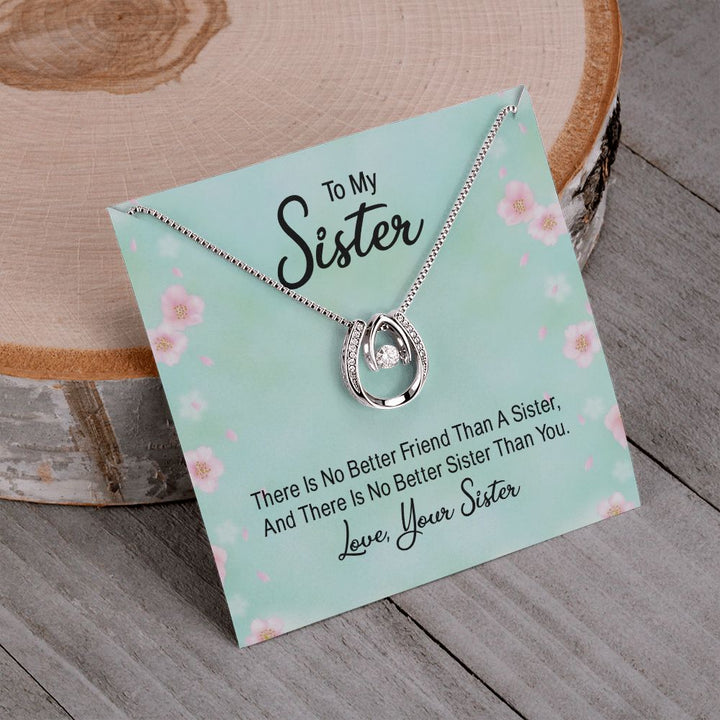 To My Sister | there is no better friend than a Sister - Lucky in Love Necklace