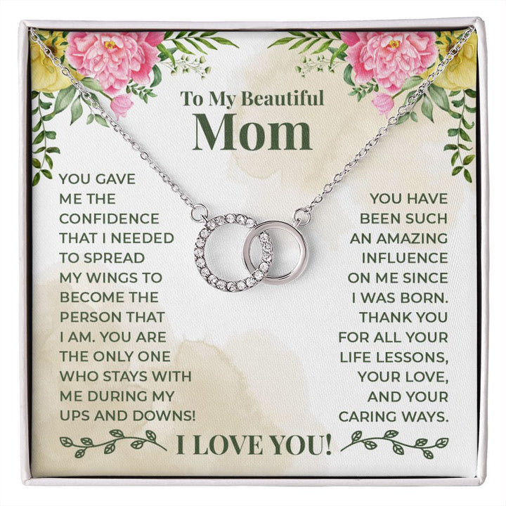 To My Beautiful Mom | You have been such an amazing influence on me since I was born - Perfect Pair Necklace