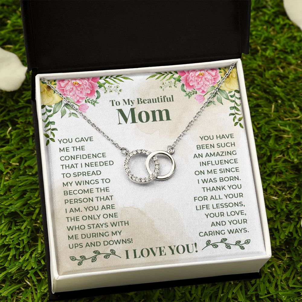 To My Beautiful Mom | You have been such an amazing influence on me since I was born - Perfect Pair Necklace