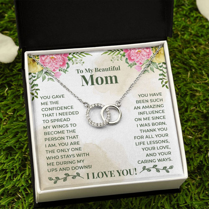 To My Beautiful Mom | You have been such an amazing influence on me since I was born - Perfect Pair Necklace