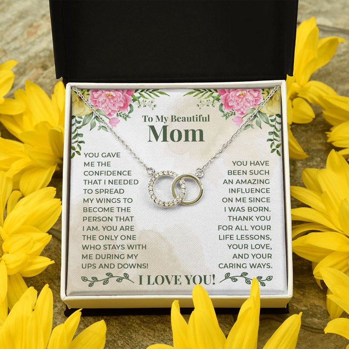 To My Beautiful Mom | You have been such an amazing influence on me since I was born - Perfect Pair Necklace