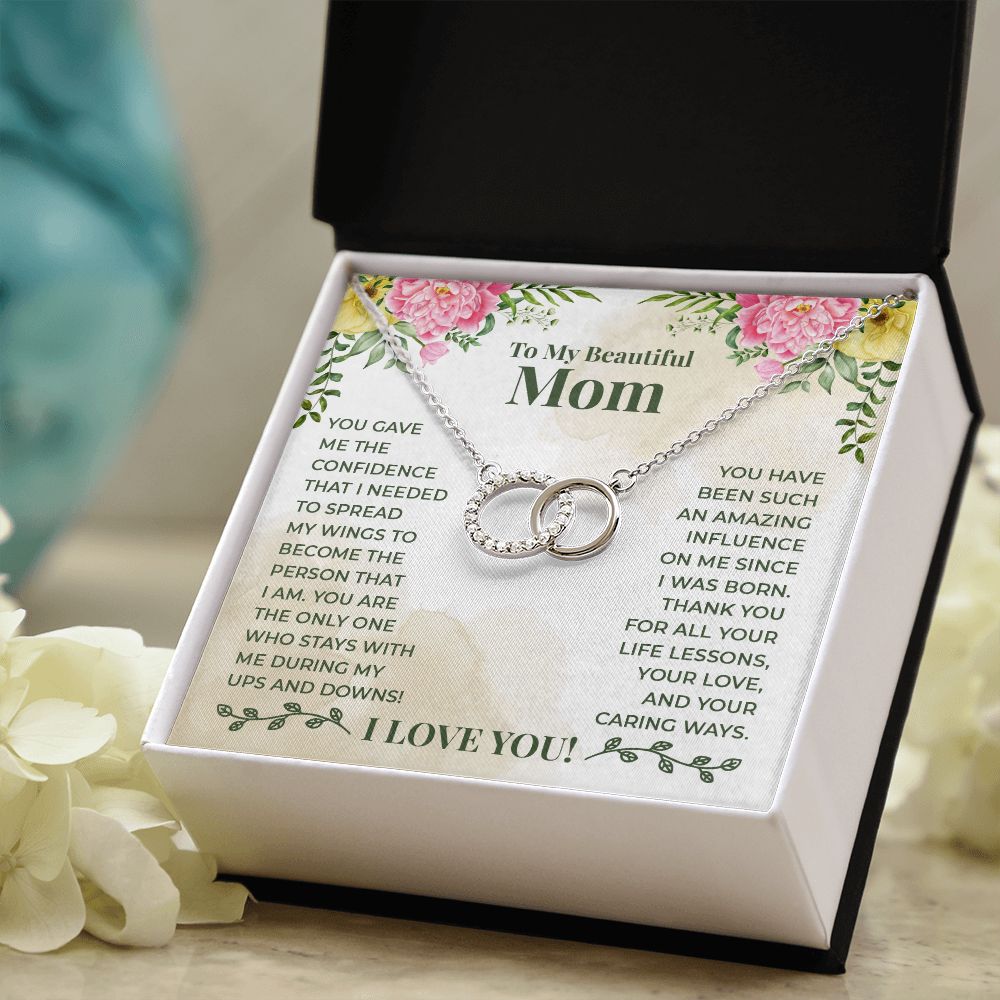 To My Beautiful Mom | You have been such an amazing influence on me since I was born - Perfect Pair Necklace