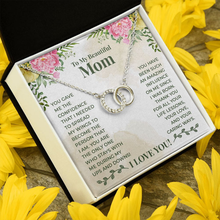 To My Beautiful Mom | You have been such an amazing influence on me since I was born - Perfect Pair Necklace