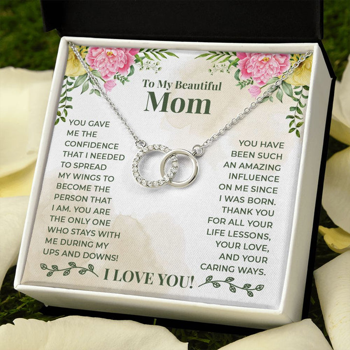 To My Beautiful Mom | You have been such an amazing influence on me since I was born - Perfect Pair Necklace