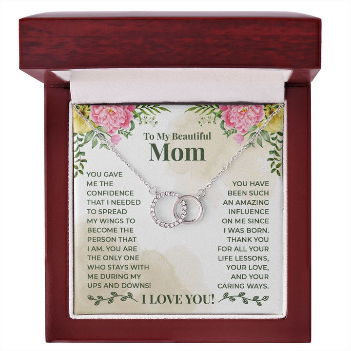 To My Beautiful Mom | You have been such an amazing influence on me since I was born - Perfect Pair Necklace
