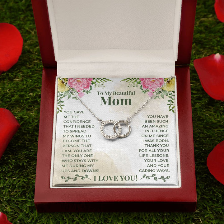 To My Beautiful Mom | You have been such an amazing influence on me since I was born - Perfect Pair Necklace