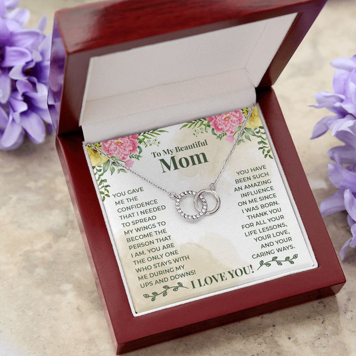 To My Beautiful Mom | You have been such an amazing influence on me since I was born - Perfect Pair Necklace